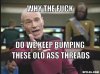 picard-wtf-meme-generator-why-the-fuck-do-we-keep-bumping-these-old-ass-threads-d89be8.jpg